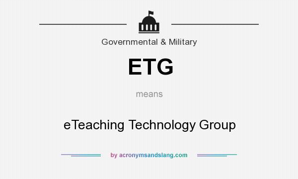 What does ETG mean? It stands for eTeaching Technology Group