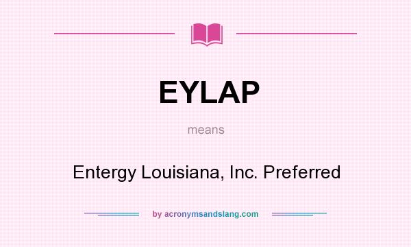 What does EYLAP mean? It stands for Entergy Louisiana, Inc. Preferred