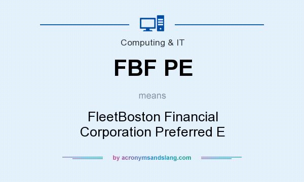 What does FBF PE mean? It stands for FleetBoston Financial Corporation Preferred E