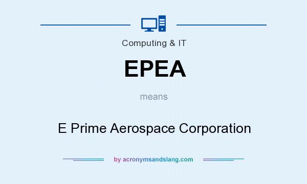 What does EPEA mean? It stands for E Prime Aerospace Corporation