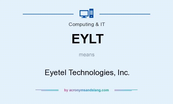 What does EYLT mean? It stands for Eyetel Technologies, Inc.