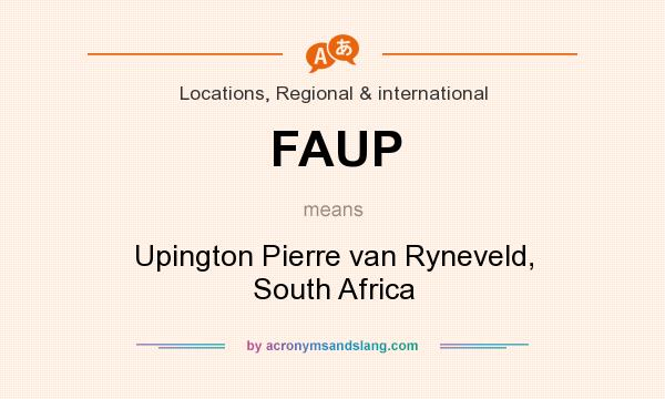 What does FAUP mean? It stands for Upington Pierre van Ryneveld, South Africa