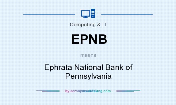 What does EPNB mean? It stands for Ephrata National Bank of Pennsylvania
