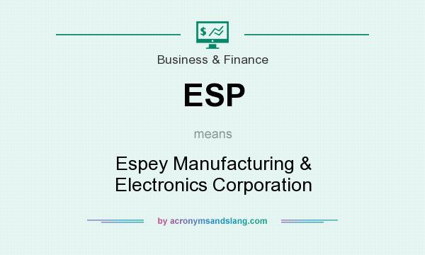 What does ESP mean? It stands for Espey Manufacturing & Electronics Corporation