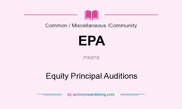 What does EPA mean? It stands for Equity Principal Auditions