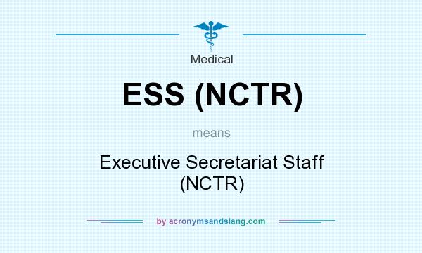 What does ESS (NCTR) mean? It stands for Executive Secretariat Staff (NCTR)