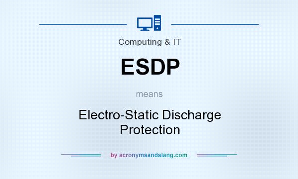 What does ESDP mean? It stands for Electro-Static Discharge Protection