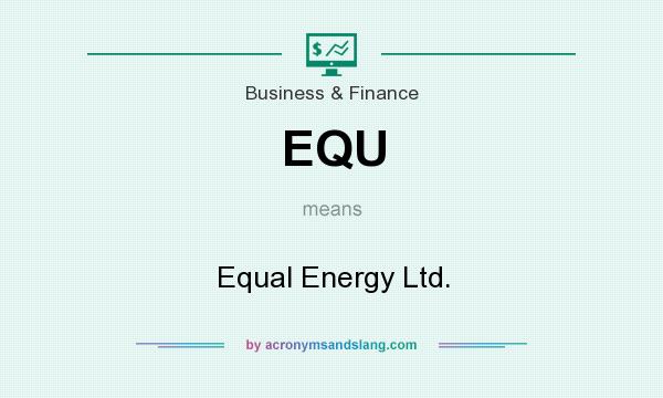 What does EQU mean? It stands for Equal Energy Ltd.