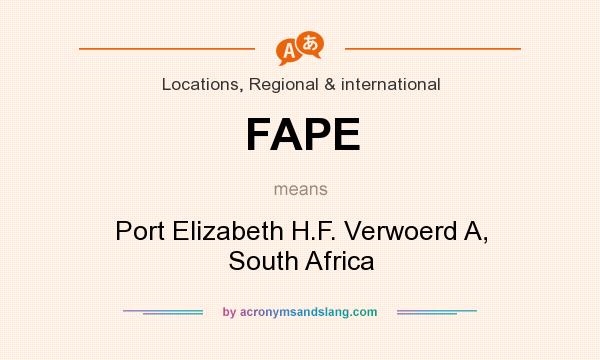 What does FAPE mean? It stands for Port Elizabeth H.F. Verwoerd A, South Africa