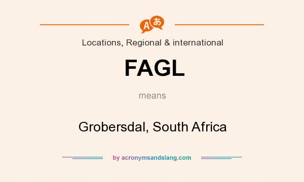 What does FAGL mean? It stands for Grobersdal, South Africa