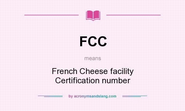 What does FCC mean? It stands for French Cheese facility Certification number