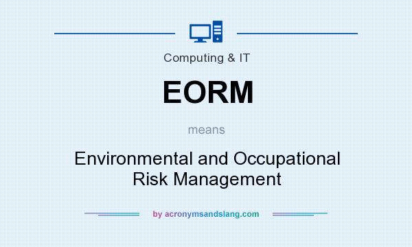 What does EORM mean? It stands for Environmental and Occupational Risk Management