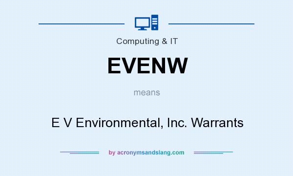 What does EVENW mean? It stands for E V Environmental, Inc. Warrants