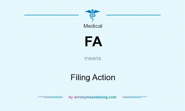 What does FA mean? It stands for Filing Action