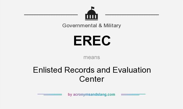 What does EREC mean? It stands for Enlisted Records and Evaluation Center