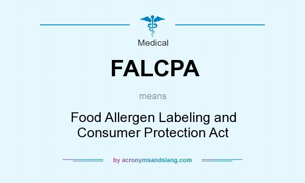What does FALCPA mean? It stands for Food Allergen Labeling and Consumer Protection Act