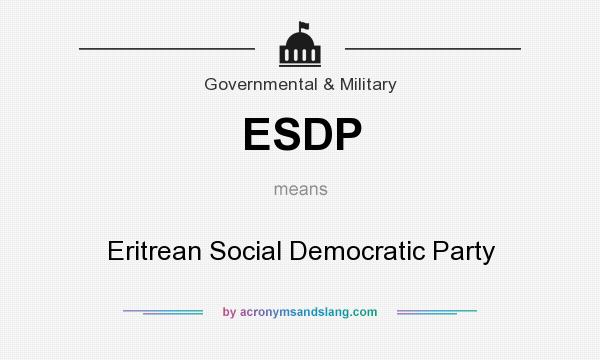 What does ESDP mean? It stands for Eritrean Social Democratic Party