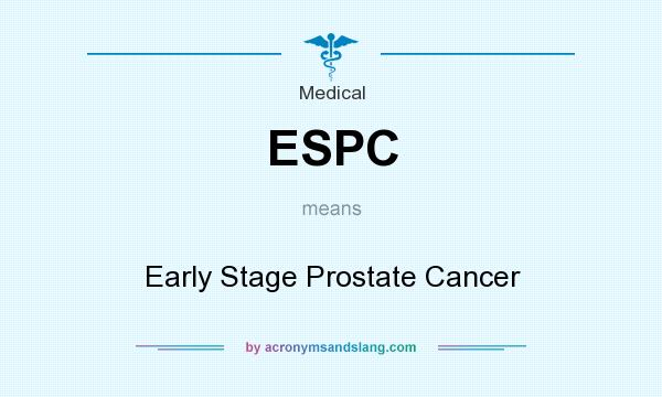 What does ESPC mean? It stands for Early Stage Prostate Cancer
