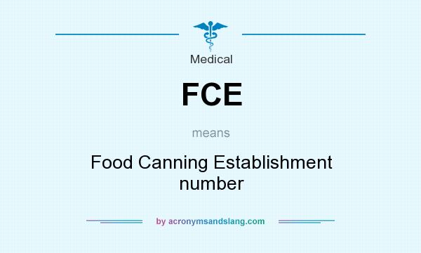What does FCE mean? It stands for Food Canning Establishment number