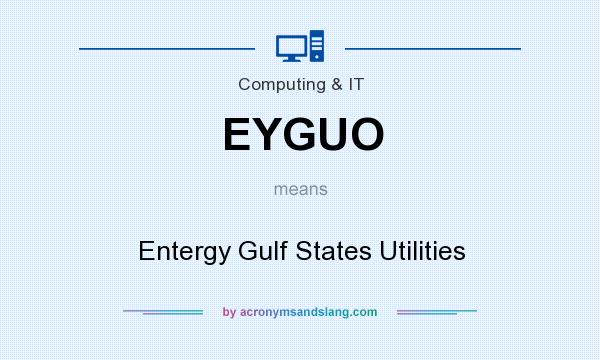 What does EYGUO mean? It stands for Entergy Gulf States Utilities