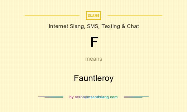 What does F mean? It stands for Fauntleroy