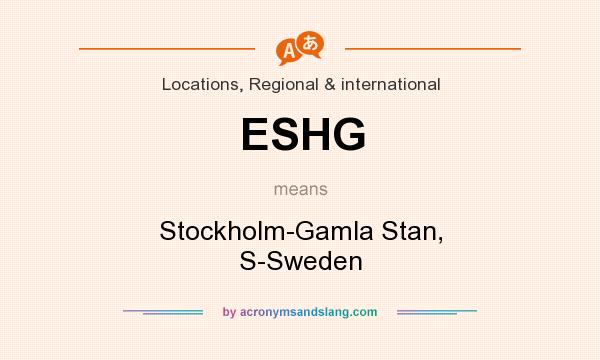 What does ESHG mean? It stands for Stockholm-Gamla Stan, S-Sweden