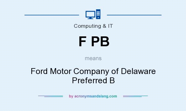 What does F PB mean? It stands for Ford Motor Company of Delaware Preferred B