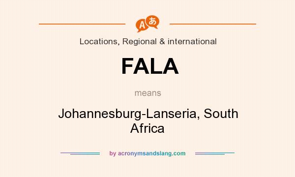 What does FALA mean? It stands for Johannesburg-Lanseria, South Africa