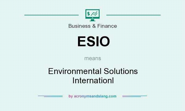 What does ESIO mean? It stands for Environmental Solutions Internationl