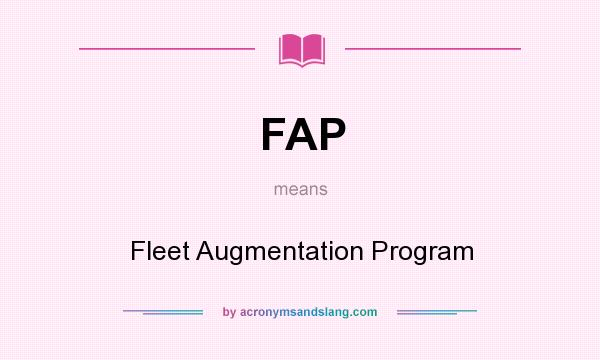 What does FAP mean? It stands for Fleet Augmentation Program