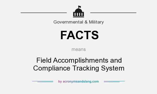 What does FACTS mean? It stands for Field Accomplishments and Compliance Tracking System