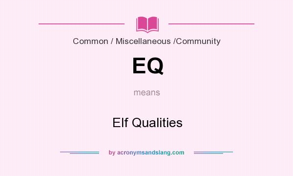 What does EQ mean? It stands for Elf Qualities