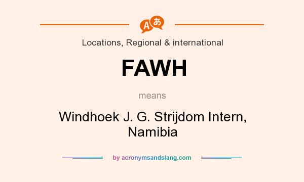 What does FAWH mean? It stands for Windhoek J. G. Strijdom Intern, Namibia