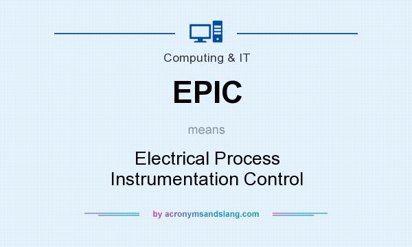 What does EPIC mean? It stands for Electrical Process Instrumentation Control