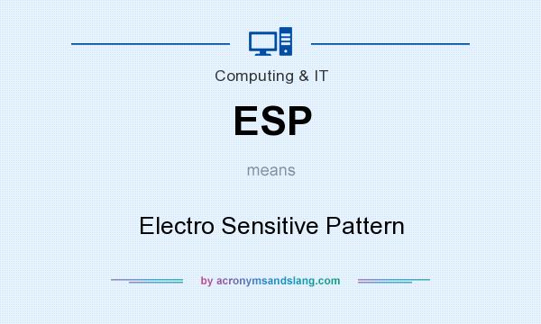 What does ESP mean? It stands for Electro Sensitive Pattern