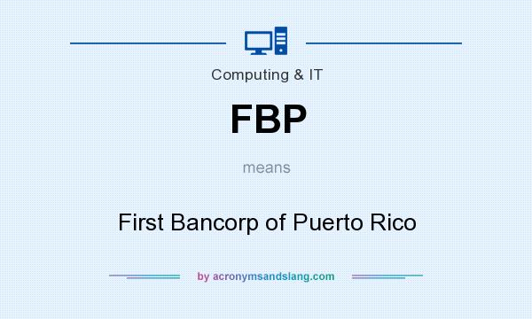 What does FBP mean? It stands for First Bancorp of Puerto Rico