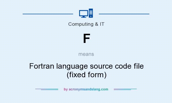 What does F mean? It stands for Fortran language source code file (fixed form)