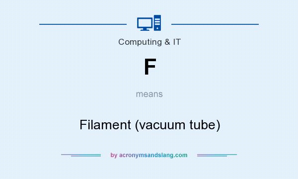 What does F mean? It stands for Filament (vacuum tube)