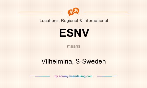What does ESNV mean? It stands for Vilhelmina, S-Sweden
