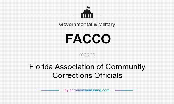 What does FACCO mean? It stands for Florida Association of Community Corrections Officials