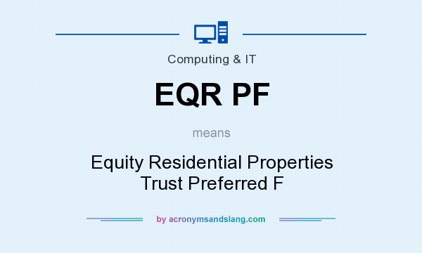 What does EQR PF mean? It stands for Equity Residential Properties Trust Preferred F