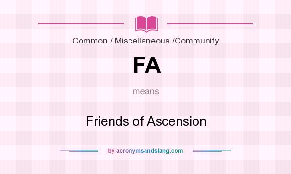 What does FA mean? It stands for Friends of Ascension