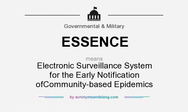 What does ESSENCE mean? It stands for Electronic Surveillance System for the Early Notification ofCommunity-based Epidemics