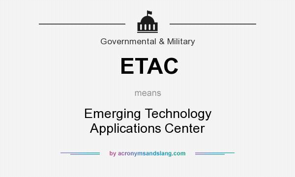 What does ETAC mean? It stands for Emerging Technology Applications Center