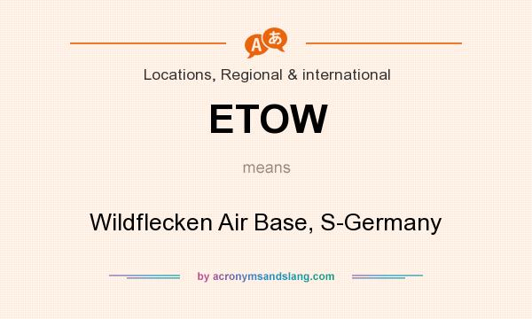 What does ETOW mean? It stands for Wildflecken Air Base, S-Germany