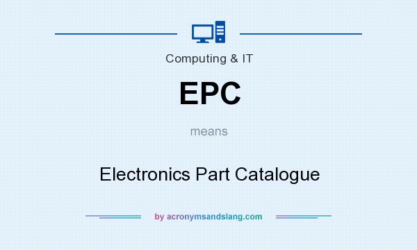 What does EPC mean? It stands for Electronics Part Catalogue