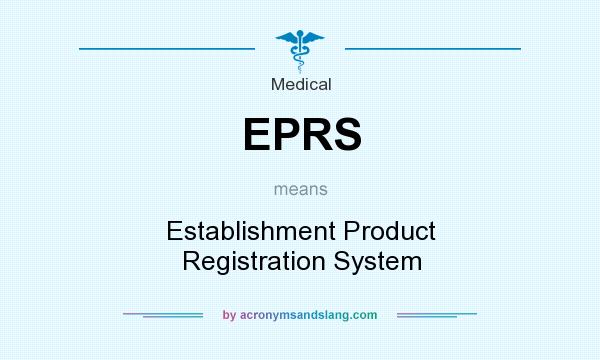 What does EPRS mean? It stands for Establishment Product Registration System