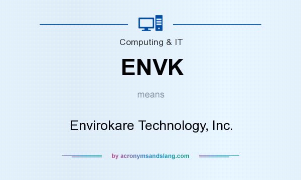 What does ENVK mean? It stands for Envirokare Technology, Inc.