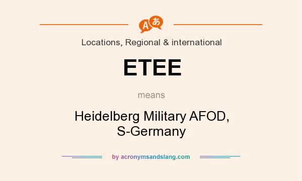 What does ETEE mean? It stands for Heidelberg Military AFOD, S-Germany