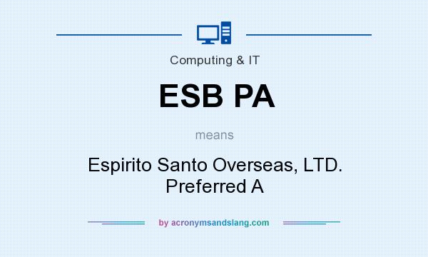 What does ESB PA mean? It stands for Espirito Santo Overseas, LTD. Preferred A